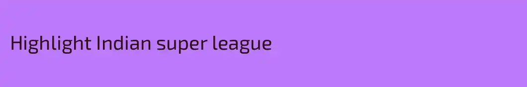 Highlight Indian super league